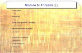 5.1 Operating System Concepts Module 5: Threads 线程 Overview 综述 Benefits 益处 User and Kernel Threads 用户和内核线程 Multithreading Models 多线程模型 Solaris 2