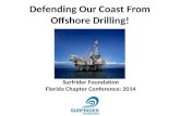 Defending Our Coast From Offshore Drilling! Surfrider Foundation Florida Chapter Conference: 2014.