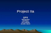 Project IIa GPS Jeff Houston Jeff Filson Tim Culbreth Jennifer Martin.
