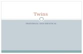 FRATERNAL AND IDENTICAL Twins. Not true. Twins are Not born from 2 sperm, entering the same egg that would cause a polyploidy condition(plants not.