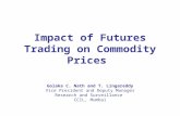 Impact of Futures Trading on Commodity Prices Golaka C. Nath and T. Lingareddy Vice President and Deputy Manager Research and Surveillance CCIL, Mumbai.
