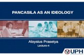 PANCASILA AS AN IDEOLOGY Aloysius Prasetya Lecture-4.