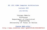 Yiorgos Makris Professor Department of Electrical Engineering University of Texas at Dallas EE (CE) 6304 Computer Architecture Lecture #19 (11/19/15) Course.