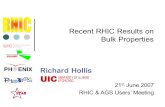 21 st June 2007 RHIC  AGS Users Meeting Recent RHIC Results on Bulk Properties Richard Hollis.