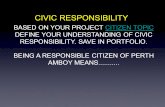 CIVIC RESPONSIBILITY BASED ON YOUR PROJECT CITIZEN TOPICCITIZEN TOPIC DEFINE YOUR UNDERSTANDING OF CIVIC RESPONSIBILITY. SAVE IN PORTFOLIO. BEING A RESPONSIBLE.