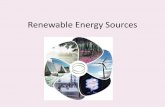 Renewable Energy Sources. Renewable Sources Renewable Energy Source:  An energy source that can be replaced in a relatively short period of time.  Examples: