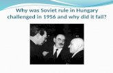Why was Soviet rule in Hungary challenged in 1956 and why did it fail?