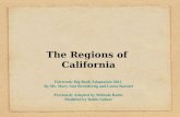 The Regions of California Electronic Big Book Adaptation 2012 By Ms. Mary Ann Rechtfertig and Laura Barnett Previously Adapted by Melinda Rader Modified.