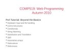 COMP519: Web Programming Autumn 2010 Perl Tutorial: Beyond the Basics  Keyboard Input and file handling  Control structures  Conditionals  String Matching.