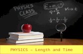PHYSICS  Length and Time. LEARNING OBJECTIVES 1.1 Length and time Core Use and describe the use of rules and measuring cylinders to find a length or.
