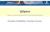 Greater Visibility, Greater Access QSpace QSpace Queens University Research  Learning Repository.