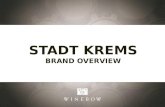 S TADT K REMS B RAND O VERVIEW. Weingut Stadt Krems Kremstal The City of Krems rests at the meeting point of the Krems river and the mighty Danube. The.