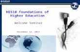 Kaplan University Writing CenterWednesday, February 24, 2016 1 HE510 Foundations of Higher Education Welcome Seminar December 12, 2011.