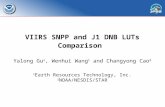 VIIRS SNPP and J1 DNB LUTs Comparison Yalong Gu 1, Wenhui Wang 1 and Changyong Cao 2 1 Earth Resources Technology, Inc. 2 NOAA/NESDIS/STAR.