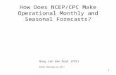 1 How Does NCEP/CPC Make Operational Monthly and Seasonal Forecasts? Huug van den Dool (CPC) ESSIC, February, 23, 2011.