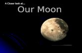 Our Moon A Closer look at. The moon is a natural satellite. A satellite is anything that orbits the earth. Artificial satellites have four main uses: