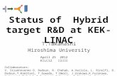Status of Hybrid target RD at KEK-LINAC T.Takahashi Hiroshima University April 25 2012 KILC12 大邱廣域市 Collaborators: V. Strakhovenko O. Dadoun, R. Chehab,