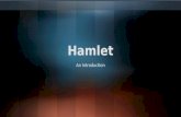 Hamlet An Introduction. Hamlet Prince of Denmark Was away at college, came home Dad (King Hamlet) is dead Depressed about dads death Uncle Claudius is.