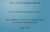 RAC/CUTC LIAISON GROUP Successful Partnerships Survey Jason Bittner/University of Wisconsin Sue Sillick/Montana DOT July 2011.