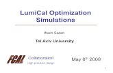 1 LumiCal Optimization Simulations Iftach Sadeh Tel Aviv University Collaboration High precision design May 6 th 2008.