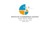 Light the future N L R National LambdaRail Update Joint Techs 2005 Salt Lake City, Utah Dave Jent