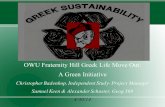 OWU Fraternity Hill Greek Life Move Out: A Green Initiative Christopher Badenhop, Independent Study- Project Manager Samuel Keen  Alexander Schuster,