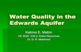 Water Quality in the Edwards Aquifer Katrina E. Mabin CE 394K GIS in Water Resources Dr. D. R. Maidment.