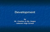 Development by Mr. Charlton  Ms. Hogan Lebanon High School.