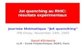 IPN-Orsay, Nov 14th, 2005 David d'Enterria (LLR, Paris) 1/39 Jet quenching au RHIC: rsultats exprimentaux Journe thmatique Jet quenching IPN-Orsay,