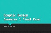Graphic Design Semester 1 Final Exam Thomas Da Costa P.3.