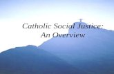 Catholic Social Justice: An Overview. - The gospel proclaims that human beings are made in the image and likeness of God - Made in a divine image, we.