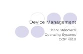 Device Management Mark Stanovich Operating Systems COP 4610.