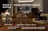 Week 4 Advanced Filming and Editing Moderators: Barbara Novelli Jens Nerido Checklist of What to Bring: Raw footage of group's machinima Machinima made.