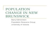 POPULATION CHANGE IN NEW BRUNSWICK Barry Edmonston Population Resource Group University of Victoria.