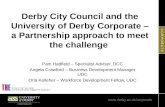 Derby City Council and the University of Derby Corporate  a Partnership approach to meet the challenge Pam Hadfield  Specialist Adviser, DCC Angela Crawford.