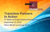 Transition Partners in Action (D. Luecking) Transition Partners in Action 6 th National Organizational Change Forum September 23, 2010 Debra Martin Luecking,