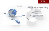 Price Analyzer (PA) Presented by : Yudith Carmazzi Sulakshman Madala Vikas Reddy Vellakonda.