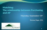 Thursday, September 19 th Teresa Page, ITS 1. Agenda Purpose of Matching Relationship between Purchasing and AP Purchasing Dept Responsibilities Accounts.