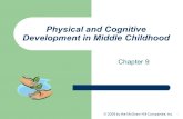 1  2009 by the McGraw-Hill Companies, Inc Physical and Cognitive Development in Middle Childhood Chapter 9.