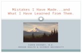 KAREN DEVENEY, M.D. OREGON HEALTH  SCIENCE UNIVERSITY Mistakes I Have Made...and What I Have Learned from Them.