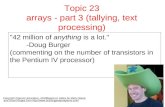 Topic 23 arrays - part 3 (tallying, text processing) Copyright Pearson Education, 2010 Based on slides bu Marty Stepp and Stuart Reges from