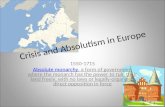 Crisis and Absolutism in Europe 1550-1715 Absolute monarchyAbsolute monarchy, a form of government where the monarch has the power to rule their land freely,
