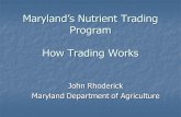 Marylands Nutrient Trading Program How Trading Works John Rhoderick Maryland Department of Agriculture.