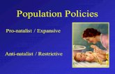 Population Policies Pro-natalist / Expansive Anti-natalist / Restrictive.