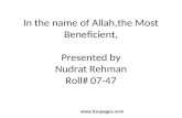 Www.  In the name of Allah,the Most Beneficient, Presented by Nudrat Rehman Roll# 07-47.