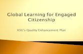KSUs Quality Enhancement Plan.  Current Core Requirement 2.12  The institution has developed an acceptable Quality Enhancement Plan (QEP) that (1)