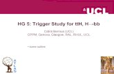 HG 5: Trigger Study for ttH, Hbb Catrin Bernius (UCL) CPPM, Genova, Glasgow, RAL, RHUL, UCL some outline.