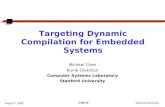 Stanford University JVM '02 August 2, 2002 Targeting Dynamic Compilation for Embedded Systems Michael Chen Kunle Olukotun Computer Systems Laboratory Stanford.
