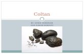 BY AIMEE DERONDE AND SARAH ROONEY Coltan. What is Coltan? Coltan (short for columbite-tantalite) is an important substance that many people unknowingly