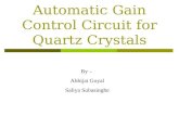 Automatic Gain Control Circuit for Quartz Crystals By  Abhijat Goyal Saliya Subasinghe.